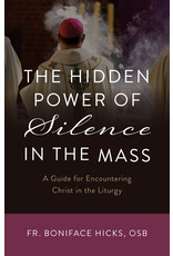 Sophia Institute Press The Hidden Power of Silence in the Mass - A Guide for Encountering Christ in the Liturgy