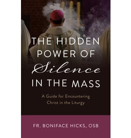 Sophia Institute Press The Hidden Power of Silence in the Mass - A Guide for Encountering Christ in the Liturgy