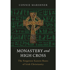 Sophia Institute Press Monastery and High Cross - The Forgotten Eastern Roots of Irish Christianity