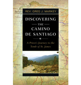 Sophia Institute Press Discovering the Camino De Santiago - A Priest's Journey to the Tomb of St. James