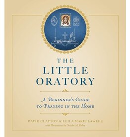 Sophia Institute Press The Little Oratory: A Beginner's Guide to Praying in the Home