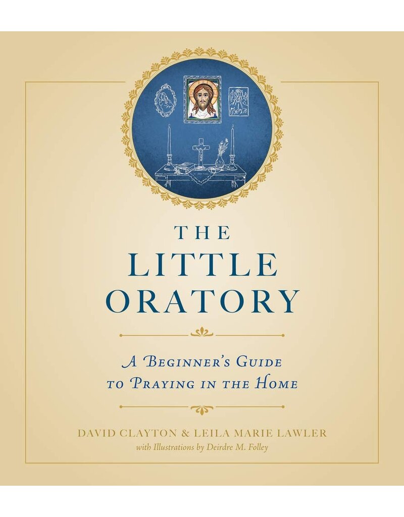 Sophia Institute Press The Little Oratory: A Beginner's Guide to Praying in the Home