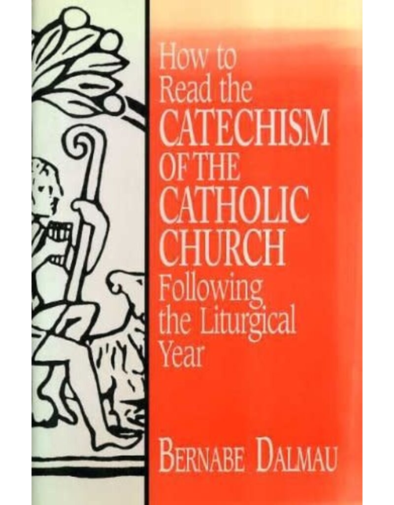 How to Read the Catechism of the Catholic Church: Following the Liturgical Year