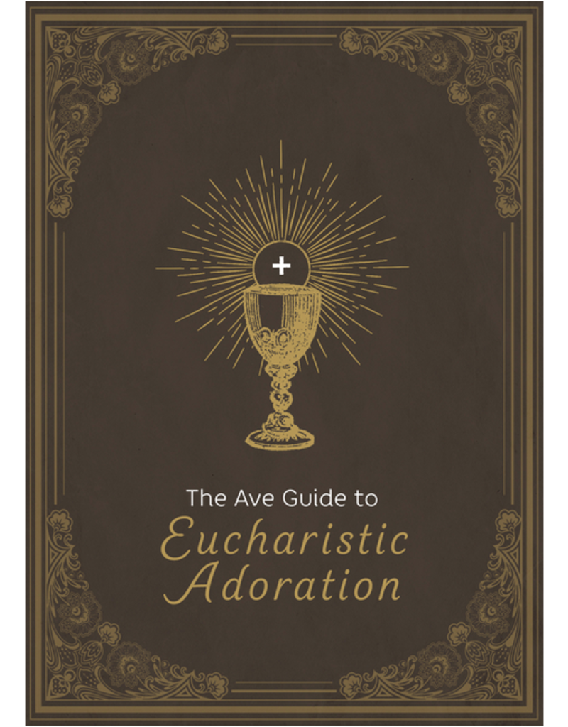 Ave Maria Press The Ave Guide to Eucharistic Adoration