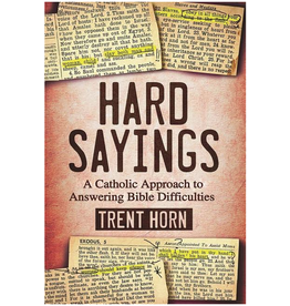 Catholic Answers Hard Sayings: A Catholic Approach to Answering Bible Difficulties
