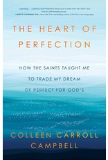 Howard's Inc The Heart of Perfection: How the Saints Taught Me to Trade My Dream of Perfect for God's