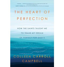 Howard's Inc The Heart of Perfection: How the Saints Taught Me to Trade My Dream of Perfect for God's