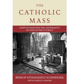 Sophia Institute Press The Catholic Mass | Steps To Restore The Centrality Of God In The Liturgy