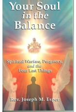 Queenship Publishing Your Soul in the Balance: Spiritual Warfare, Purgatory, and the Four Last Things