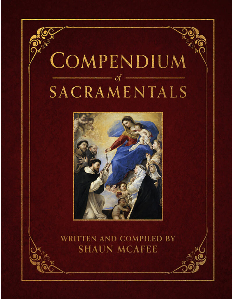 Tan Books Compendium of Sacramentals: Encyclopedia of the Church's Blessings, Signs, and Devotions