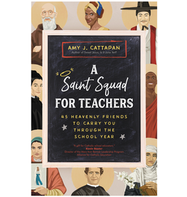 Ave Maria Press A Saint Squad for Teachers: 45 Heavenly Friends to Carry You Through the School Year