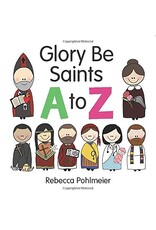 Our Sunday Visitor Glory Be Saints A to Z by Rebecca Pohlmeier