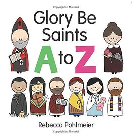 Our Sunday Visitor Glory Be Saints A to Z by Rebecca Pohlmeier