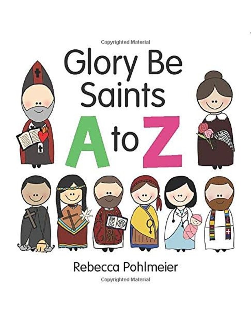 Our Sunday Visitor Glory Be Saints A to Z by Rebecca Pohlmeier