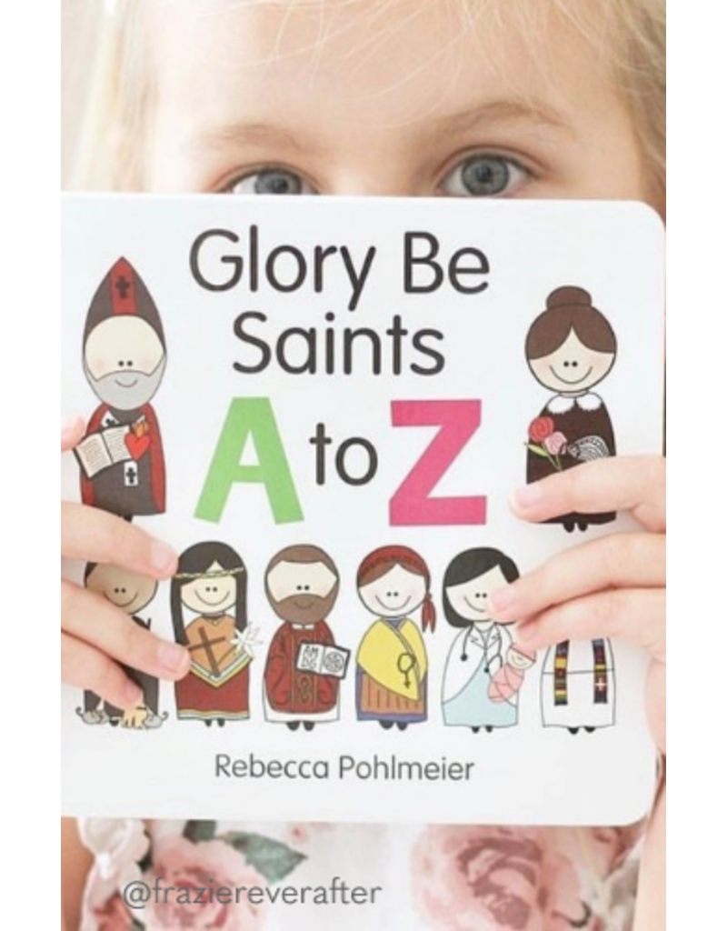 Our Sunday Visitor Glory Be Saints A to Z by Rebecca Pohlmeier