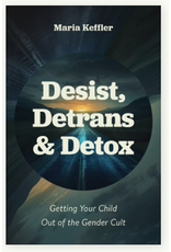 Sophia Institute Press Desist, Detrans & Detox:  Getting Your Child Out of the Gender Cult