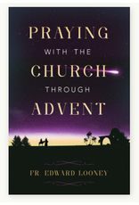 Sophia Institute Press Praying with the Church Through Advent