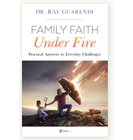 Sophia Institute Press Family Faith Under Fire: Practical Answers to Everyday Challenges