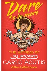 Liguori Publications Dare to be More: The Witness Of Blessed Carlo Acutis