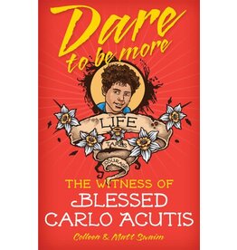 Liguori Publications Dare to be More: The Witness Of Blessed Carlo Acutis