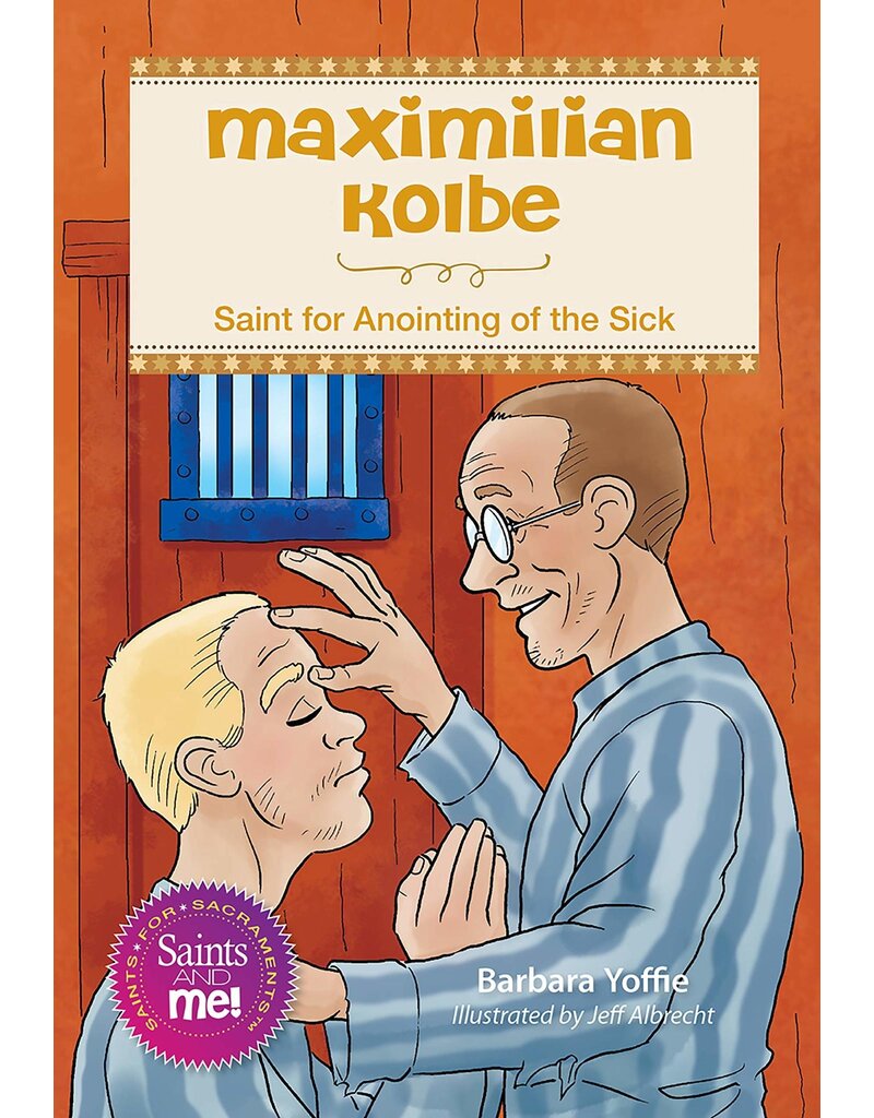 Liguori Publications Maximilian Kolbe: Saint for Anointing of the Sick