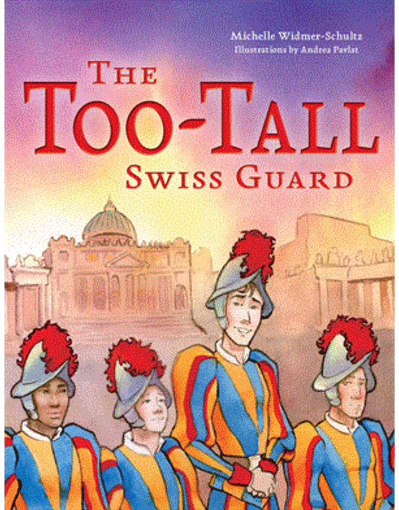 Our Sunday Visitor The Too-Tall Swiss Guard