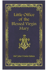 Independently Published Little Office of the Blessed Virgin Mary: 1867 John F. Fowler Edition