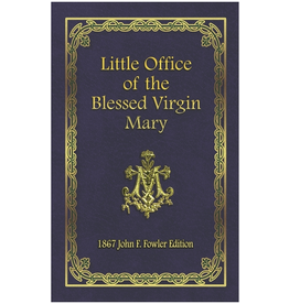 Independently Published Little Office of the Blessed Virgin Mary: 1867 John F. Fowler Edition