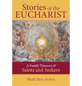 Our Sunday Visitor Stories of the Eucharist: A Family Treasury of Saints and Seekers