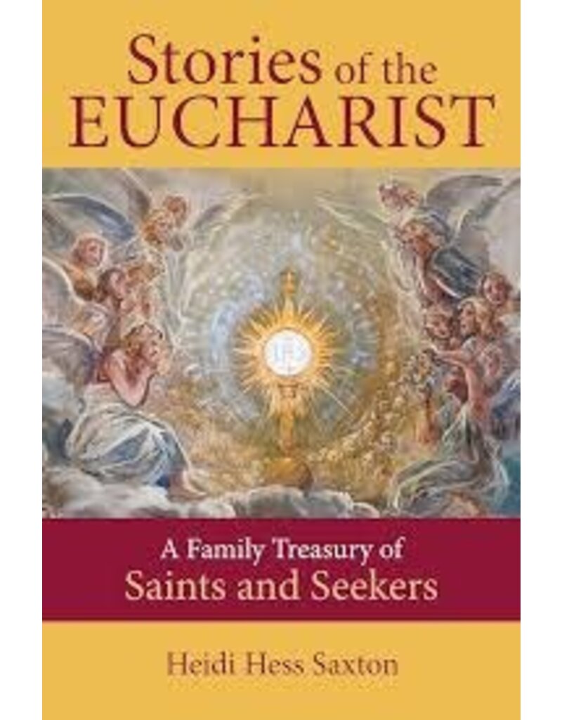 Our Sunday Visitor Stories of the Eucharist: A Family Treasury of Saints and Seekers