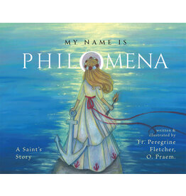 Tan Books My Name is Philomena: A Saint's Story