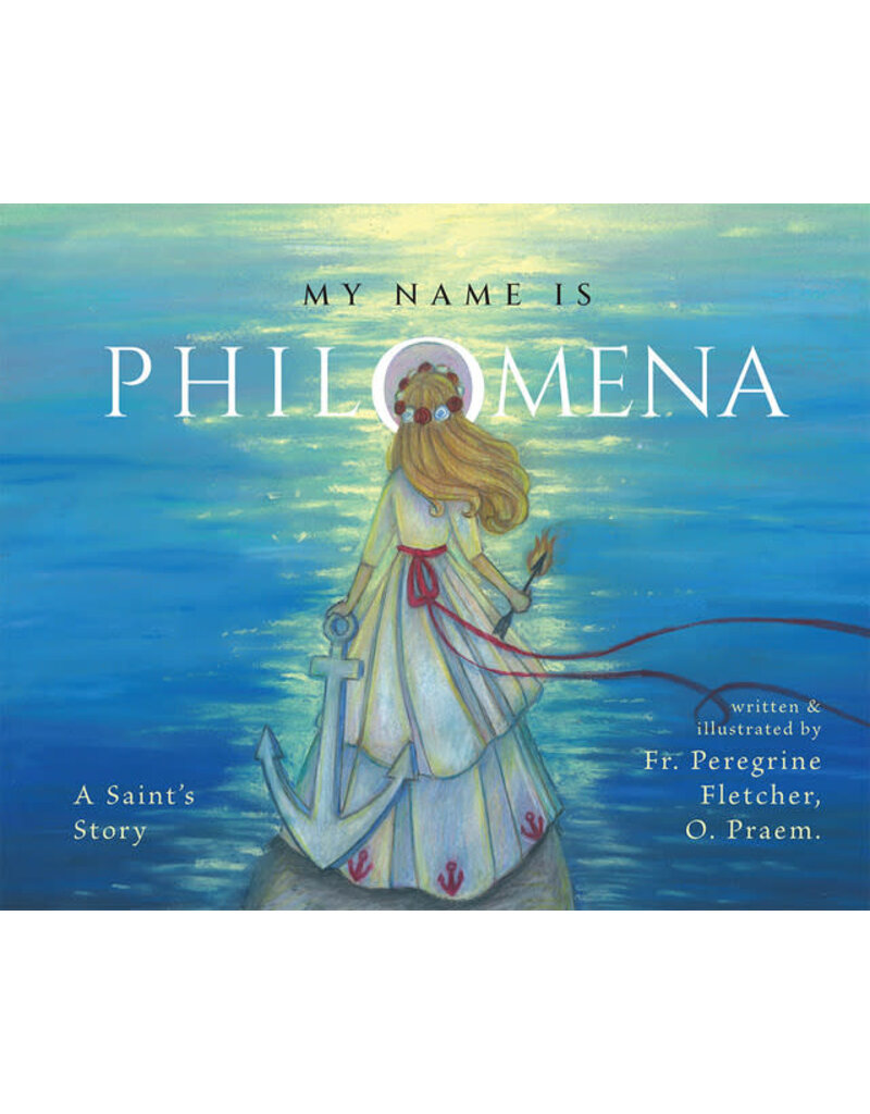 Tan Books My Name is Philomena: A Saint's Story
