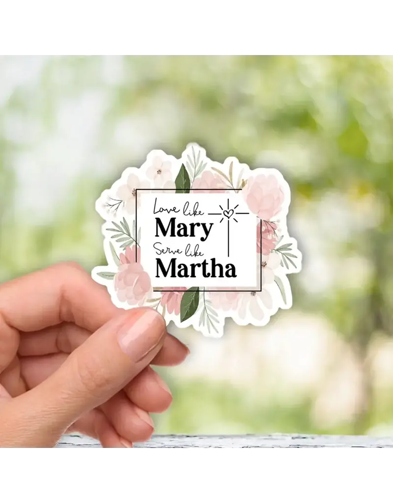 Love Like Mary, Serve Like Martha 3 x 2.75" Sticker