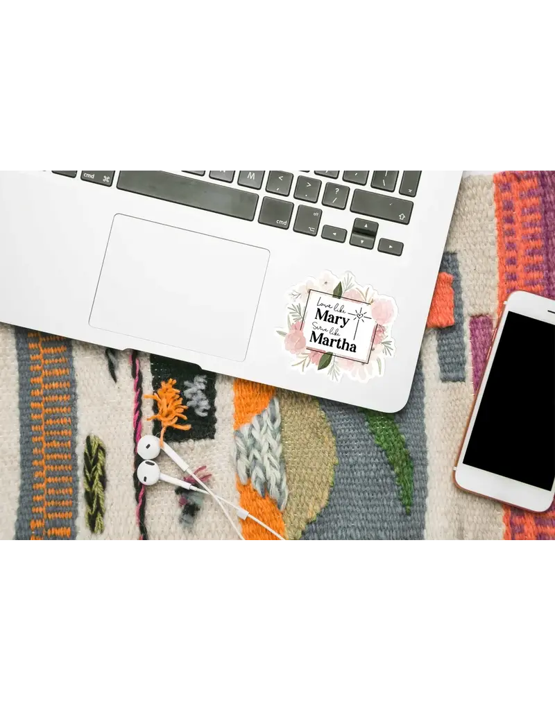 Love Like Mary, Serve Like Martha 3 x 2.75" Sticker