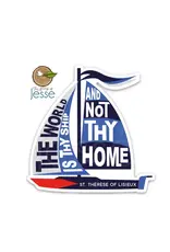 The Stump of Jesse The World Is Thy Ship and Not Thy Home | St Therese Sticker