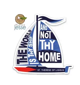 The Stump of Jesse The World Is Thy Ship and Not Thy Home | St Therese Sticker