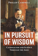 Our Sunday Visitor In Pursuit of Wisdom - Catholicism and Science Through the Ages