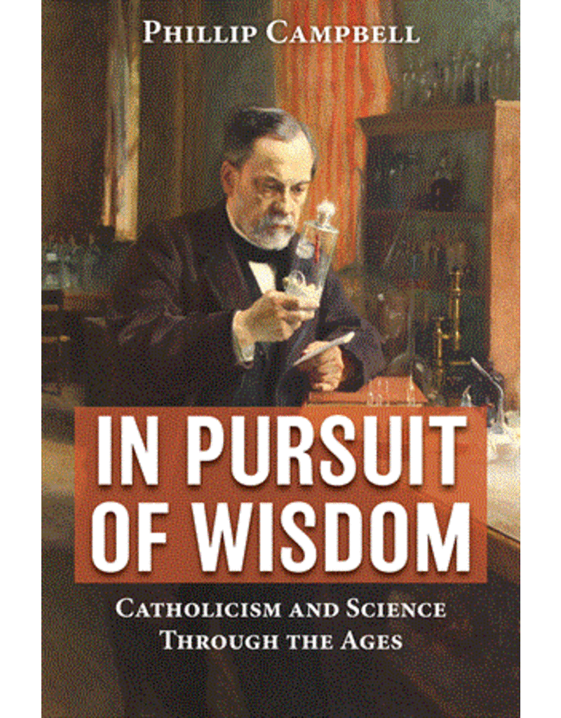 Our Sunday Visitor In Pursuit of Wisdom - Catholicism and Science Through the Ages