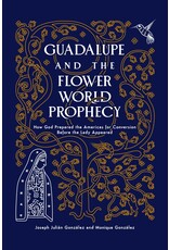 Sophia Institute Press Guadalupe and the Flower World Prophecy