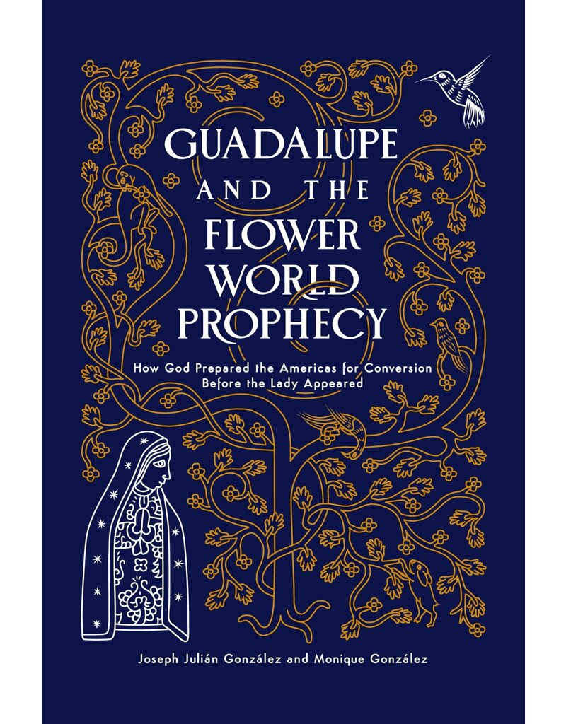 Sophia Institute Press Guadalupe and the Flower World Prophecy