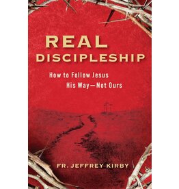 Catholic Answers Real Discipleship How to Follow Jesus His Way  - Not Ours