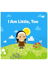 Tiny Saints I Am Little, Too Board Book