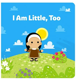 Tiny Saints I Am Little, Too Board Book
