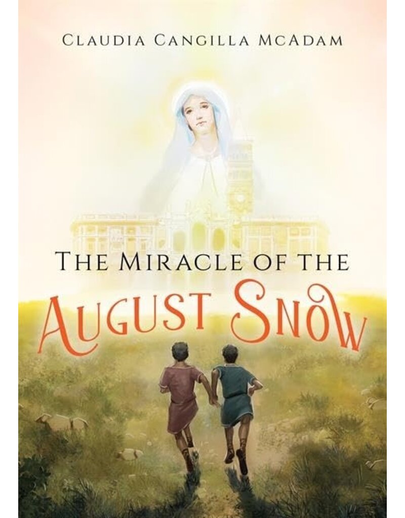 Our Sunday Visitor The Miracle of the August Snow