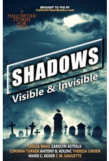 Catholic Teen Books Shadows: (Visible & Invisible Anthology #5)