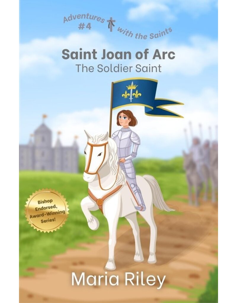 Rooted River Press Saint Joan of Arc: The Soldier Saint (Adventures with the Saints #4)