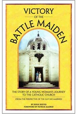 Blind Monk Books Victory of the Battle Maiden: The Story of a Young Woman's Journey to the Catholic Church (From the Perspective of the Guy She Married)