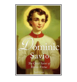 Independently Published Dominic Savio:  The Child Saint of Heroic Virtue