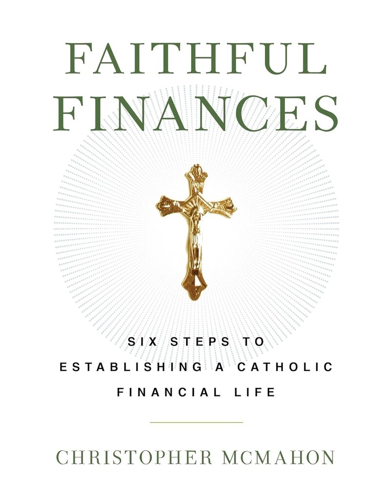 Sophia Institute Press Faithful Finances: Six Steps to Establishing a Catholic Financial Life