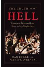 Sophia Institute Press The Truth about Hell: Through the Wisdom of Jesus, Mary, and the Magisterium